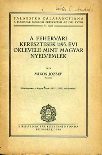 Mikos Jzsef - A fehrvri keresztesek 1193. vi oklevele mint magyar nyelvemlk