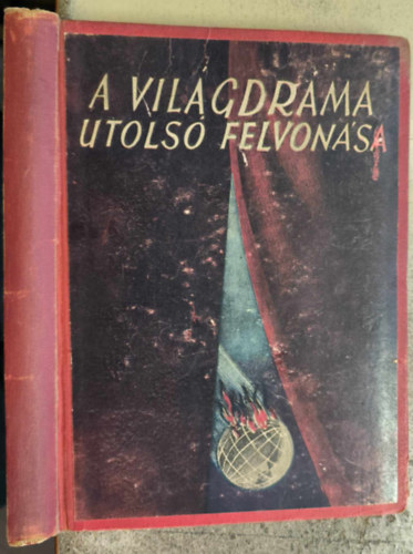 Gyarmati Béla - A világdráma utolsó felvonása - Az Apokalipszis megrázó jelenetei