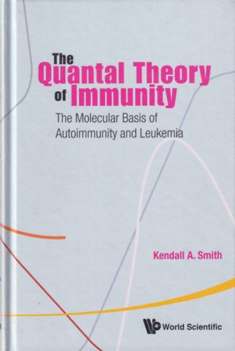 Kendall A. Smith - The Quantal Theory of Immunity