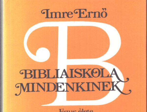 Imre Ern� - Bibliaiskola mindenkinek