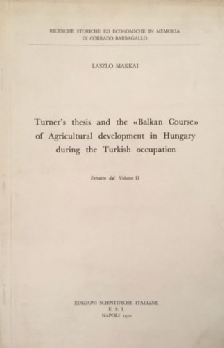 Makkai Lszl - Turner's thesis and the Balkan COurse of Agricultural development in HUngary during the Turkish occupation