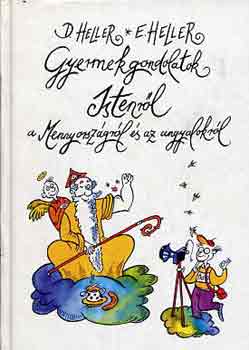 D.-Heller, E. Heller - Gyermekgondolatok Istenrl, a Mennyorszgrl s az angyalokrl