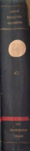 A Magyar Szent Korona országainak 1912. évi külkereskedelmi forgalma. Magyar Statisztikai Közlemények 47. kötet