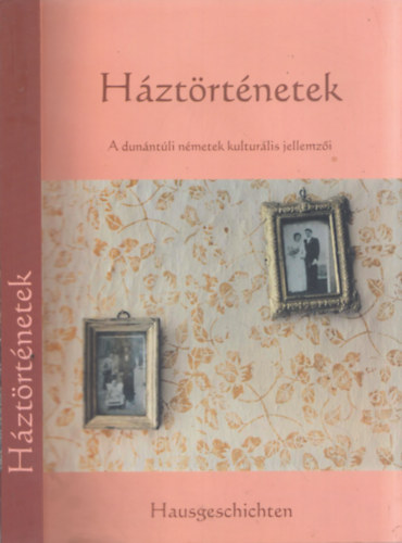 Mrkusn-Mszros - Hztrtnetek-A dunntli nmetek kulturlis jellemzi