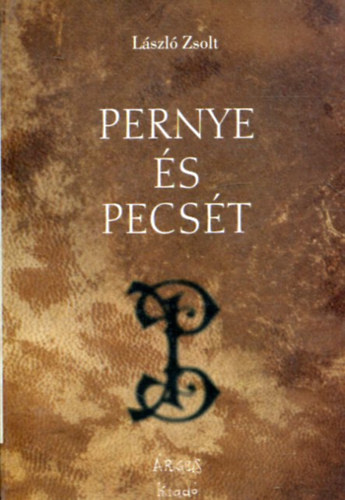 László Zsolt - Pernye és pecsét