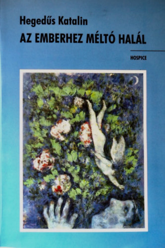 Hegedűs Katalin - Az emberhez méltó halál