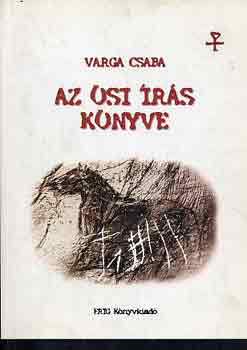 Varga Csaba - Az �si �r�s k�nyve