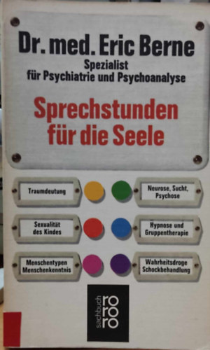 Dr. med. Eric Berne - Spezialist f�r Psychiatrie und Psychoanalyse: Sprechstunden f�r die Seele