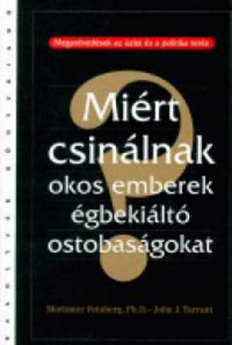 Mortimer Feinberg John J. Tarrant - Mirt csinlnak okos emberek gbekilt ostobasgokat