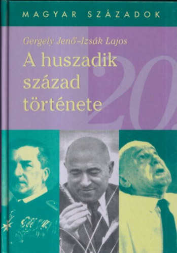 Gergely Jenő-Izsák Lajos - A huszadik század története (Magyar Századok)
