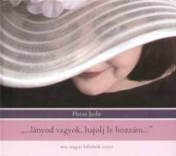 ,,...lányod vagyok, hajolj le hozzám..." Mai magyar költőnők versei CD-melléklettel