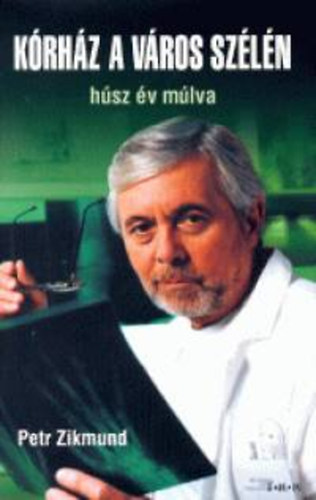 Petr Zikmund - Kórház a város szélén - Húsz év múlva