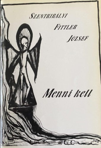 Szentkir�lyi Fittler J�zsef - Menni kell