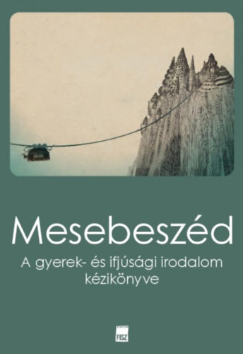 Mesebesz�d - A gyerek- �s ifj�s�gi irodalom k�zik�nyve