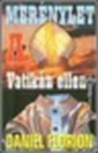 Daniel Florion - Mer�nylet a Vatik�n ellen