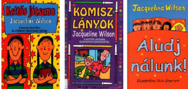 Jacqueline Wilson - Kettős játszma+Komisz lányok+Aludj nálunk! -3 db könyv