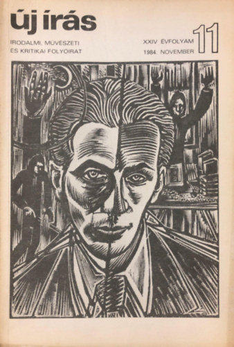 Ferenc Juhász - Új írás 1984. november - Irodalmi, művészeti és kritikai folyóirat (XXIV. évf., 11. szám)