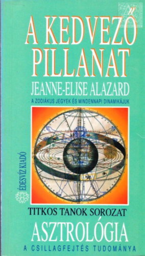 Jeanne-Elise Alazard - A kedvez� pillanat - Asztrol�gia - A csillagfejt�s tudom�nya