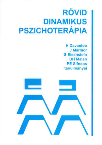 S Eisenstein, D.H. Malan, J Marmor, PE Sifneos H Davanloo - Rvid dinamikus pszichoterpia