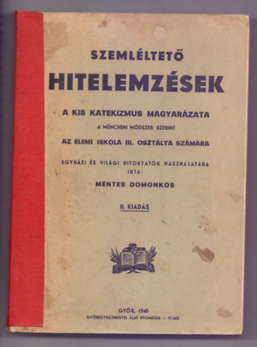 Mentes Domonkos - Szemlltet hitelemzsek (A Kis Katekizmus magyarzata a mncheni mdszer szerint - II. kiads)