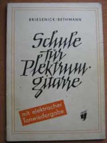 G�nter Briesenick; Siegfried Bethmann - Schule f�r Plektrum-gitarre mit elektrischer Tonwiedergabe