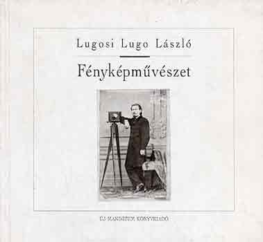 Lugosi Lugo Lszl - Fnykpmvszet