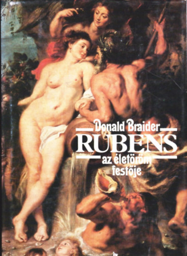 Donald Braider - Rubens, az letrm festje