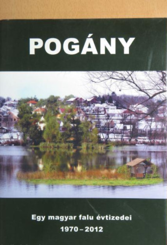 Hanák Gábor, Római Róbert László Révész - Pogány - Egy magyar falu évtizedei 1970-2012