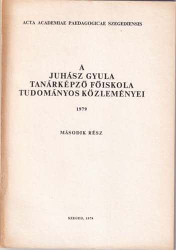 Gerb Gyrgy Moholi Kroly - A Juhsz Gyula Tanrkpz Fiskola Tudomnyos Kzlemnyei 1979 msodik rsz