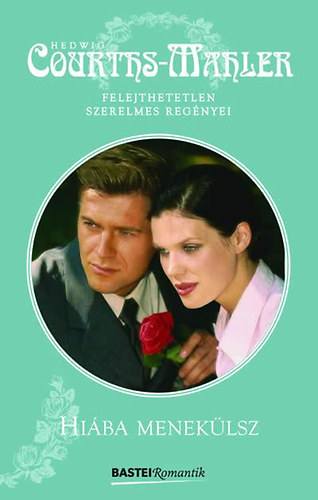 Hedwig Courths-Mahler - Hiába menekülsz