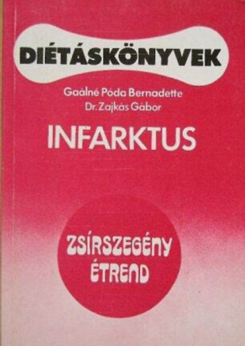 Dr. Zajks Gbor, Gelegonya Katalin  Galn Pda Bernadette (szerk.) - Infarktus - ditsknyvek (ZSRSZEGNY TREND/DITA INFARKTUSON TESETT BETEGEK SZMRA)