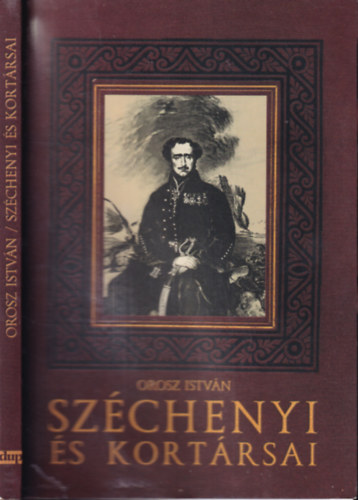 Orosz Istvn - Szchenyi s kortrsai (dediklt)- Vlogatott tanulmnyok a reformkorrl
