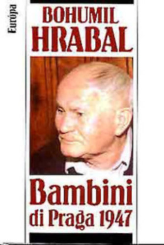 Szerz Bohumil Hrabal Fordt Hossz Ferenc - Bambini di Praga, 1947