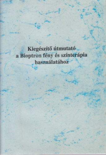 Dr.Dek Sndor - Kiegszt tmutat a Bioptron fny s sznterpia hasznlathoz