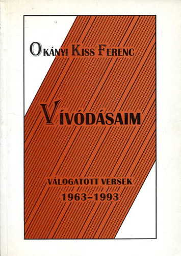 Okányi Kiss Ferenc - Vívódásaim Válogatott versek 1963-1993