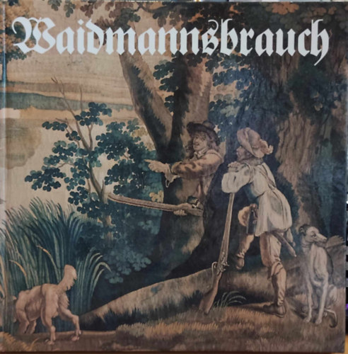 Alfons von Wunschheim - Waidmannsbrauch