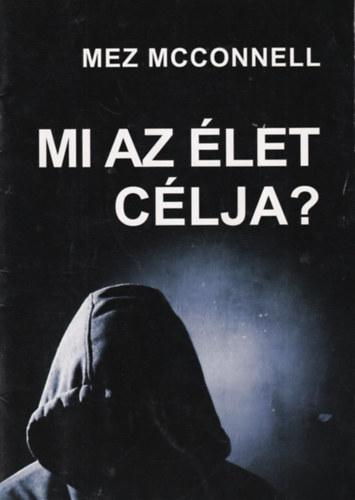 Mez McConnell - Mi az �let c�lja?