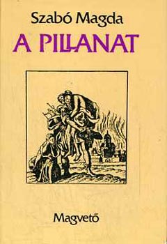 Szab� Magda - A pillanat