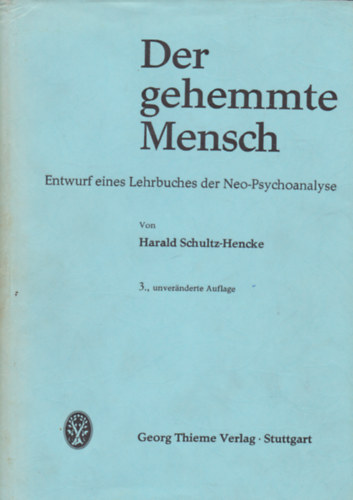 Harald. Schultz-Hencke - Der gehemmte Mensch - Entwurf eines Lehrbuches der Neo-Psychoanalyse