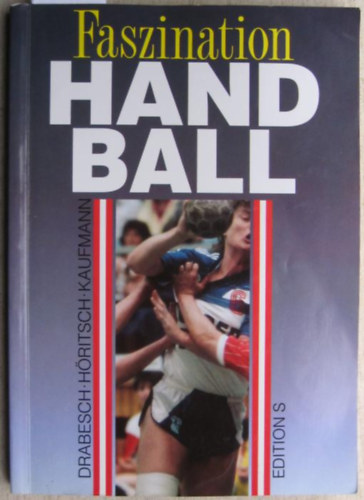 Wolfgang, Helmut Hritsch und Alice Kaufmann Drabesch - Faszination Handball - Lenygz kzilabda nmet nyelven
