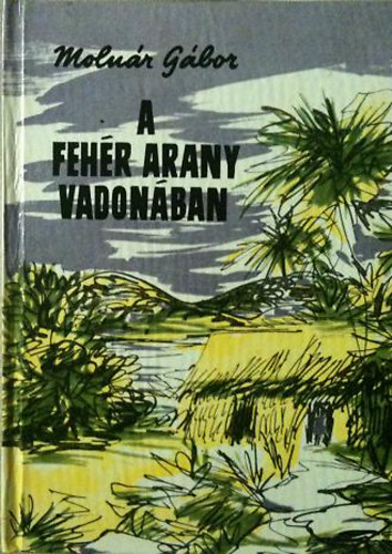 Molnr Gbor - A fehr arany vadonban