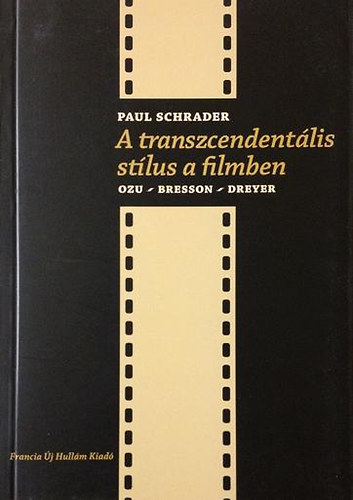 Paul Schrader - A transzcendent�lis st�lus a filmben (Ozu - Bresson - Dreyer)