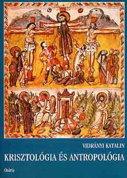 Vidrányi Katalin - Krisztológia és antropológia