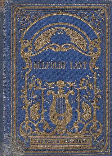 Schiller, Heine, Lenau, Uhland, Hafiz... Goethe - Külföldi lant -Magyar költők műfordításai remek írókból II.