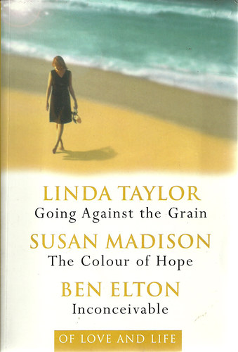 Linda taylor-Susan Madison-Ben Elton - Going Against the Grain-The Colour of Hope-Inconceivable