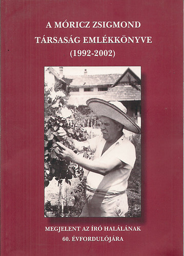 Szerk: Fldesdy Gabriella- Dr. Sin Edit-Szarvas Rita - A Mricz Zsigmond Trsasg emlkknyve(1992-2002)Megjelent az r hallnak 60. vforduljra