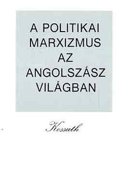 Ágh Attila (szerk.) - A politikai marxizmus az angolszász világban