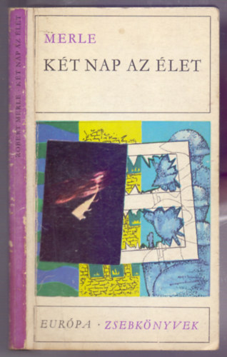 Robert Merle - K�t nap az �let (Eur�pa Zsebk�nyvek 126.)