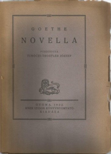 Tur�czi-Trostler J�zsef  Goethe (ford.) - Novella (Monumenta Literarum II. sorozat, 9. sz�m)