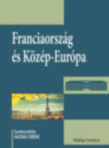 Gazdag Ferenc - Franciaorsz�g �s K�z�p-Eur�pa